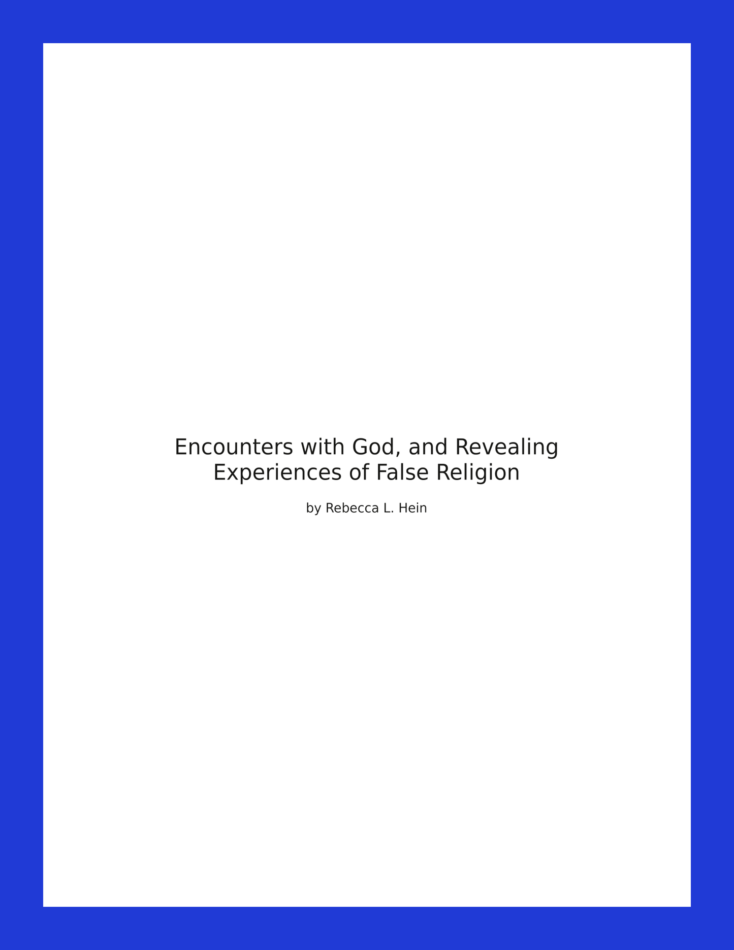 Encounters with God, and Revealing Experiences of False Religion