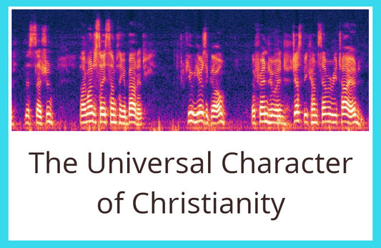 Lecture 1, Audio, The Universal Character of Christianity
