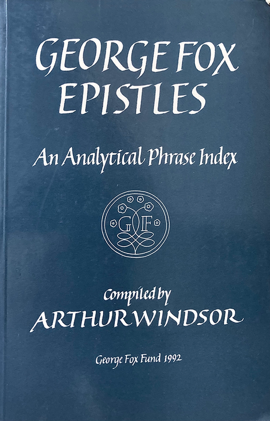 George Fox Epistles: An Analytical Phrase Index