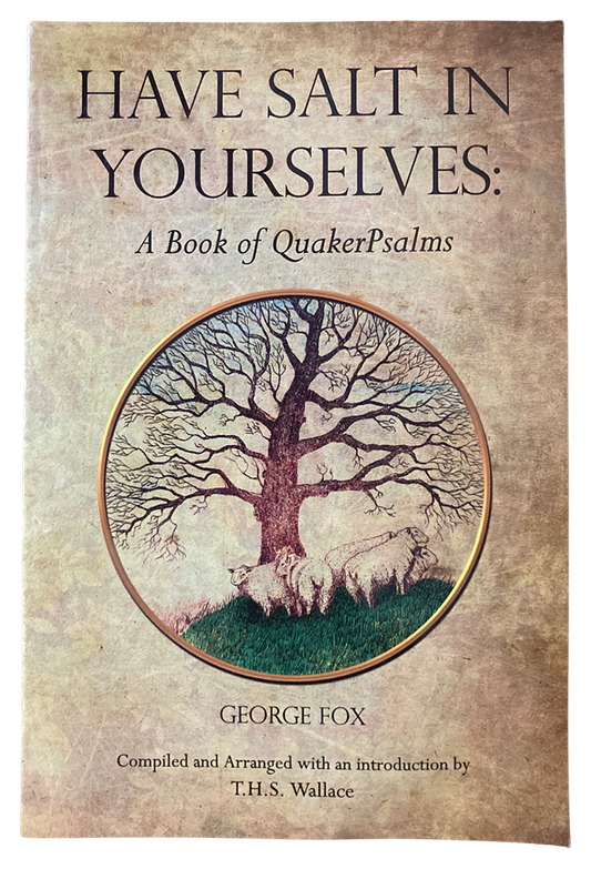 Have Salt in Yourselves: A Book of Quaker Psalms
